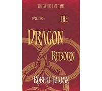 The Dragon Reborn: Book 3 of the Wheel of Time