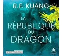 The Dragon Republic (French title tk) La guerre du pavot 2 - Rebecca F. Kuang - EDITIONS THÉLÈME - Livre audio - Livre