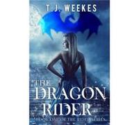 The Dragon Rider by T. J. Weekes T. J. Weekes (Auteur)