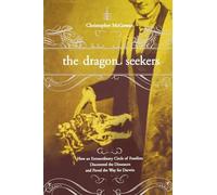 The Dragon Seekers: How An Extraordinary Cicle Of Fossilists Discovered The Dinosaurs And Paved The Way For Darwin