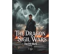 THE DRAGON SIGIL WARS: The Fifth Mark - Book 1