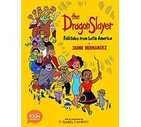The Dragon Slayer: Folktales From Latin America