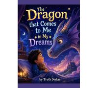 The Dragon that Comes to Me in My Dreams