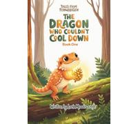 The Dragon Who Couldn't Cool Down: Cozy Forest Short Stories for Animal Lovers: A Social Emotional Learning Book Ages 6-8 for Anger Management & Emotional Regulation