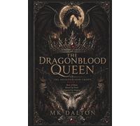 The Dragonblood Queen: Born of flame. Bound by blood. Crowned by dragons.