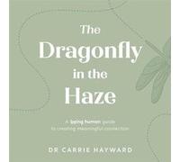 The Dragonfly in the Haze by Dr. Carrie Clinical Psychologist Hayward Dr. Carrie Clinical Psychologist Hayward (Auteur)