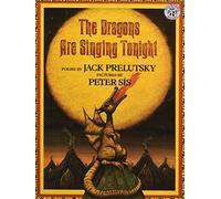 The Dragons Are Singing Tonight: A New York Times Notable Book - Fierce and Friendly Dragon Poems for Kids (Ages 4-8)