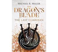 The Dragon's Blade: The Last Guardian