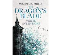 The Dragon's Blade: Veiled Intentions