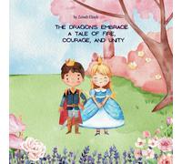 The Dragon's Embrace: A Tale Of Fire, Courage, And Unity