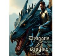 The Dragons & Knights Coloring Book: Step back into Medieval Times - Castles, Armies, Battles, and more