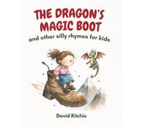 The Dragon's Magic Boot: and other silly rhymes for kids