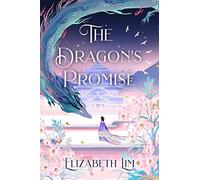 The Dragon's Promise: the Sunday Times bestselling magical sequel to Six Crimson Cranes