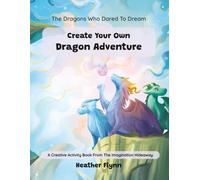 The Dragons Who Dared to Dream: Create Your Own Dragon Adventure