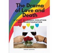 The Drama Of Love And Death - A Study Of Human Evolution And Transfiguration