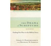 The Drama of Scripture Finding Our Place in the Biblical Story by Craig G Bartholomew & Michael W Goheen Craig G Bartholomew Michael W Goheen (Auteur)