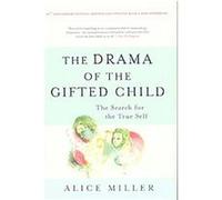 The Drama of the Gifted Child Alice Miller (Auteur)