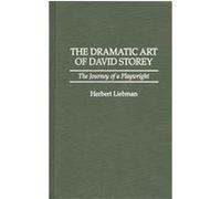 The Dramatic Art of David Storey, Contributions in Drama and Theatre Studies Herbert Liebman (Auteur)