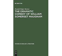 The Dramatic Comedy Of William Somerset Maugham