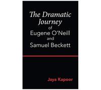 The Dramatic Journey Of Eugene O'neill And Samuel Beckett