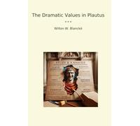 The Dramatic Values in Plautus