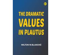 The Dramatic Values in Plautus
