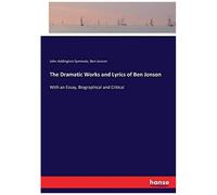 The Dramatic Works And Lyrics Of Ben Jonson