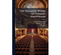 The Dramatic Works of Gerhart Hauptmann