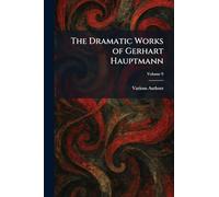 The Dramatic Works of Gerhart Hauptmann