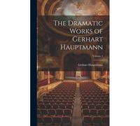The Dramatic Works Of Gerhart Hauptmann; Volume 3