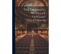 The Dramatic Works Of Gerhart Hauptmann; Volume 3