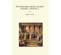 The Dramatic Works of John Dryden, Volume 1
