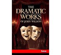 The Dramatic Works of John Wilson