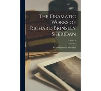 The Dramatic Works Of Richard Brinsley Sheridan; Volume 1