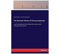 The Dramatic Works Of Thomas Heywood
