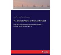 The Dramatic Works Of Thomas Heywood