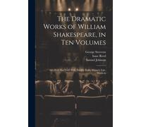 The Dramatic Works Of William Shakespeare, In Ten Volumes: All's Well That Ends Well. Twelfth Night. Winter's Tale. Macbeth