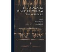 The Dramatic Works Of William Shakespeare: With The Corrections And Illustrations Of Dr. Johnson, G. Steevens, And Others; Volume 5