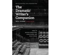 The Dramatic Writer's Companion, Second Edition: Tools to Develop Characters, Cause Scenes, and Build Stories