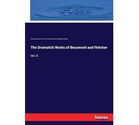The Dramatick Works Of Beaumont And Fletcher