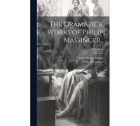 The Dramatick Works Of Philip Massinger..; Volume 2