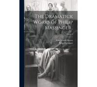 The Dramatick Works Of Philip Massinger..; Volume 2