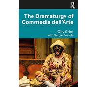 The Dramaturgy Of Commedia Dell'arte