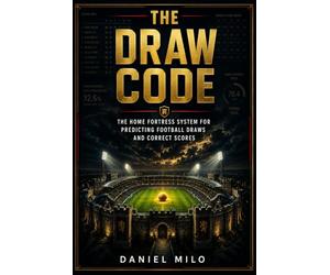 THE DRAW CODE: The Genius Football Betting System for Predicting Draws, 1-1 & 2-2 Correct Scores: The Underground Blueprint That Turns Football's Most Ignored Market Into Your Most Profitable Edge