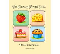 The Drawing Prompt Books: A-Z Food Drawing Ideas
