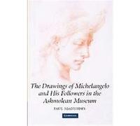 The Drawings of Michelangelo And His Followers in the Ashmolean Museum Paul Joannides (Auteur)