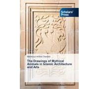 The Drawings Of Mythical Animals In Islamic Architecture And Arts