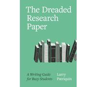 The Dreaded Research Paper: A Writing Guide for Busy Students
