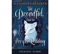 The Dreadful Tale of Prosper Redding the Dreadful Tale of Prosper Redding Book 1 by Alexandra Bracken Alexandra Bracken (Auteur)