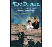 The Dream: A Personal Journey Through the Music and Legacy of David Sanborn